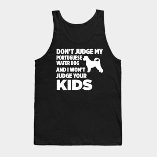 Don’t Judge My Portuguese Water Dog I Won’t Kids Tank Top